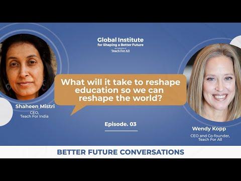 Preview image for the video "What Will It Take to Reshape Education So We Can Reshape the World? with Shaheen Mistri &amp; Wendy Kopp".